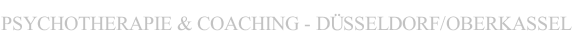  PSYCHOTHERAPIE & COACHING - D&Uuml;SSELDORF/OBERKASSEL